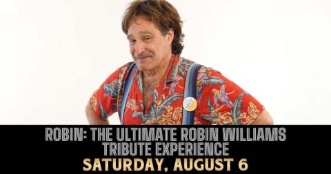 ROBIN: THE ULTIMATE ROBIN WILLIAMS TRIBUTE EXPERIENCE