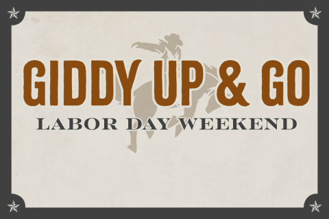 Giddy Up & Go! Labor Day Weekend